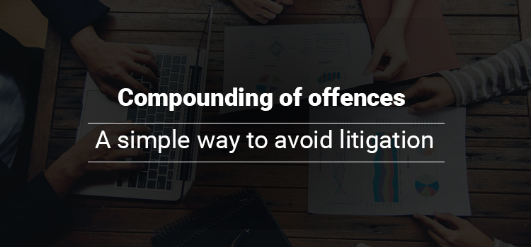 Compounding of offences –A simple way to avoid litigation