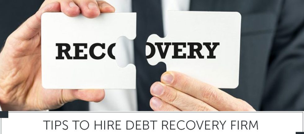 Tips To Hire Debt Recovery Firm