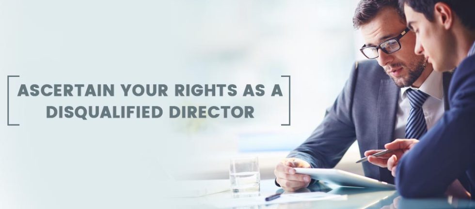Ascertain Your Rights As A Disqualified Director