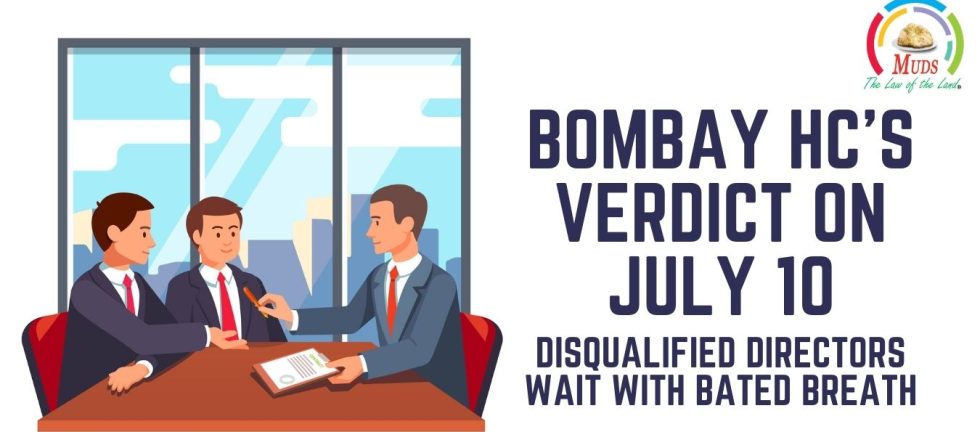 Bombay HC’s Verdict On July 10_ Disqualified Directors Wait With Bated Breath