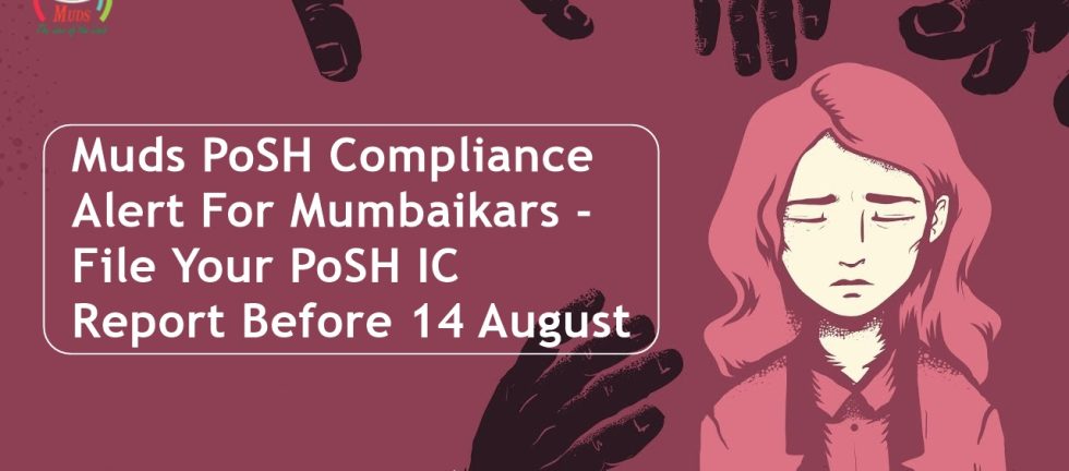 Muds PoSH Compliance Alert For Mumbaikars - File Your PoSH IC Report Before 14 August
