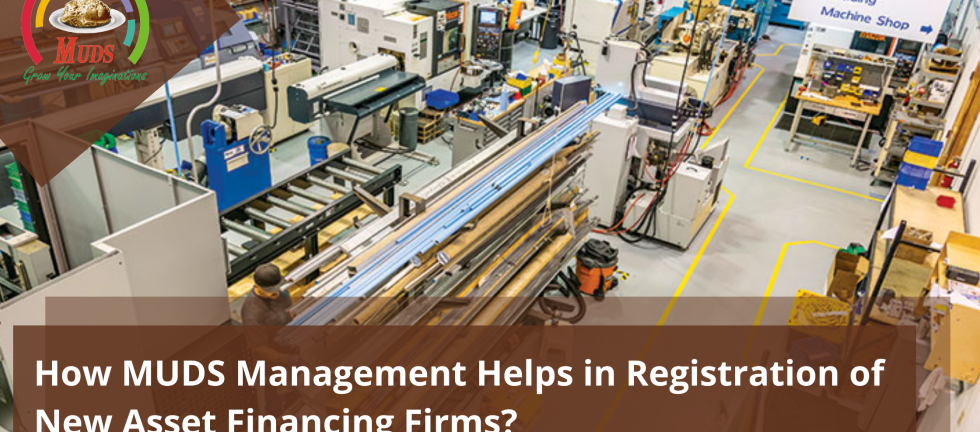 How MUDS Management Helps in Registration of New Asset Financing Firms?